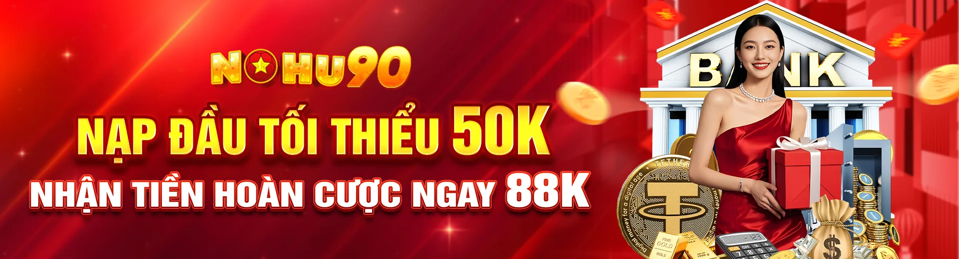 NOHU90 Cổng Game Nổ Hũ Đổi Thưởng Uy Tín Số 1 Châu Á